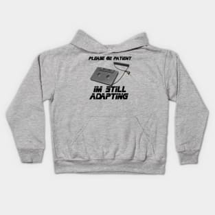 I'm Still Adapting Kids Hoodie